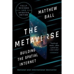 The Metaverse: Fully Revised and Updated Edition: Building the Spatial Internet
