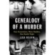Genealogy of a Murder: Four Generations, Three Families, One Fateful Night