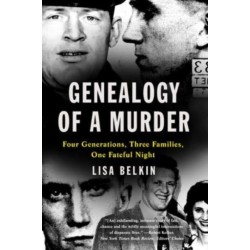 Genealogy of a Murder: Four Generations, Three Families, One Fateful Night