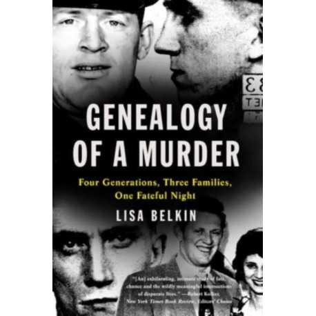 Genealogy of a Murder: Four Generations, Three Families, One Fateful Night