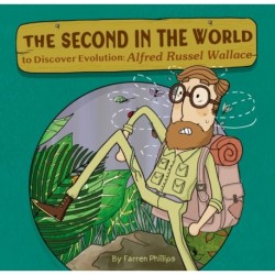The Second in the World to Discover Evolution: Alfred Russel Wallace