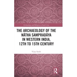 The Archaeology of the Natha Sampradaya in Western India, 12th to 15th Century