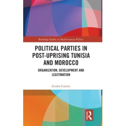 Political Parties in Post-Uprising Tunisia and Morocco: Organization, Development and Legitimation