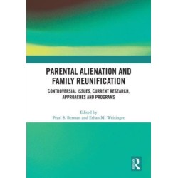 Parental Alienation and Family Reunification: Controversial Issues, Current Research, Approaches and Programs