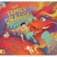 Our Family Dragon: A Lunar New Year Story