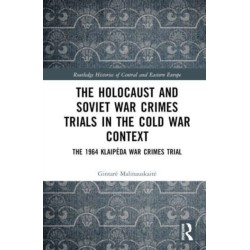 The Holocaust and Soviet War Crimes Trials in the Cold War Context: The 1964 Klaipeda War Crimes Trial