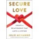 Secure Love: Create a Relationship That Lasts a Lifetime