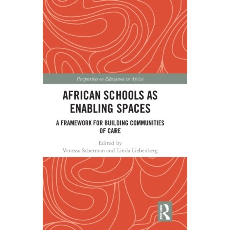 African Schools as Enabling Spaces: A Framework for Building Communities of Care