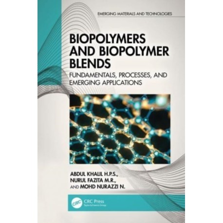 Biopolymers and Biopolymer Blends: Fundamentals, Processes, and Emerging Applications