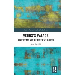 Venus’s Palace: Shakespeare and the Antitheatricalists
