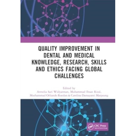 Quality Improvement in Dental and Medical Knowledge, Research, Skills and Ethics Facing Global Challenges: Proceedings of the International Conference on Technology of Dental and Medical Sciences (ICTDMS 2022), Jakarta, Indonesia, 8-10 December 2022
