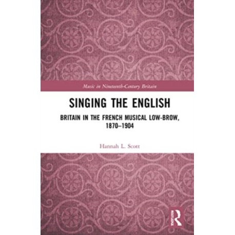 Singing the English: Britain in the French Musical Lowbrow, 1870–1904