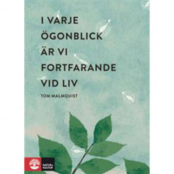 I varje ögonblick är vi fortfarande vid liv