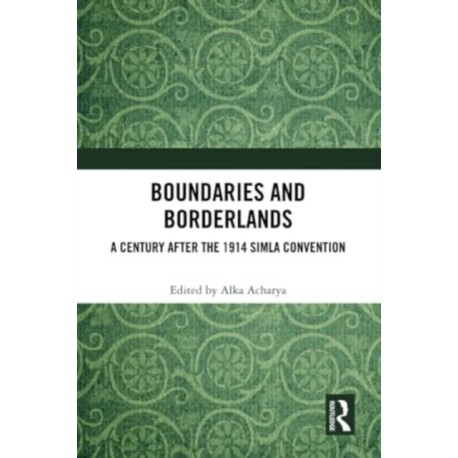 Boundaries and Borderlands: A Century after the 1914 Simla Convention