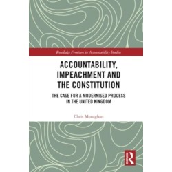 Accountability, Impeachment and the Constitution: The Case for a Modernised Process in the United Kingdom