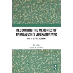 Recounting the Memories of Bangladesh’s Liberation War: Why It Is Still Relevant