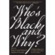 Who’s Black and Why?: A Hidden Chapter from the Eighteenth-Century Invention of Race
