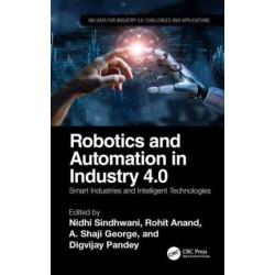 Robotics and Automation in Industry 4.0: Smart Industries and Intelligent Technologies