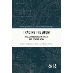 Tracing the Atom: Nuclear Legacies in Russia and Central Asia