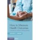 How to Measure Health Outcomes: A Hands-On Guide to Getting Started