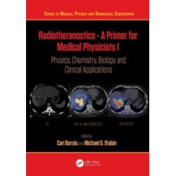 Radiotheranostics - A Primer for Medical Physicists I: Physics, Chemistry, Biology and Clinical Applications