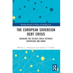 The European Sovereign Debt Crisis: Breaking the Vicious Circle between Sovereigns and Banks