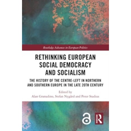 Rethinking European Social Democracy and Socialism: The History of the Centre-Left in Northern and Southern Europe in the Late 20th Century