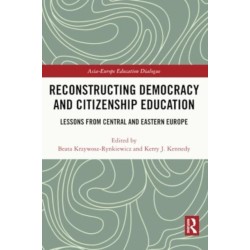 Reconstructing Democracy and Citizenship Education: Lessons from Central and Eastern Europe