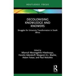 Decolonising Knowledge and Knowers: Struggles for University Transformation in South Africa