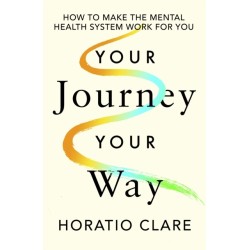 The Your Journey, Your Way: How to Make the Mental Health System Work For You