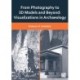 From Photography to 3D Models and Beyond: Visualizations in Archaeology: Visualizations in Archaeology