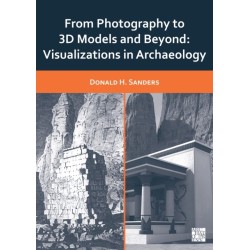 From Photography to 3D Models and Beyond: Visualizations in Archaeology: Visualizations in Archaeology