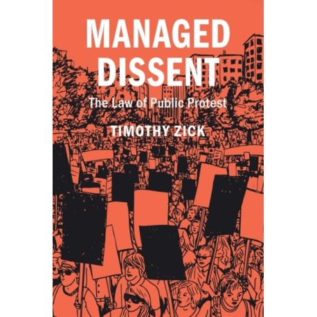 Managed Dissent: The Law of Public Protest