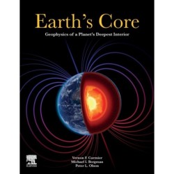 Earth's Core: Geophysics of a Planet's Deepest Interior