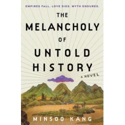 The Melancholy of Untold History: A Novel