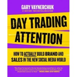 Day Trading Attention: How to Actually Build Brand and Sales in the New Social Media World