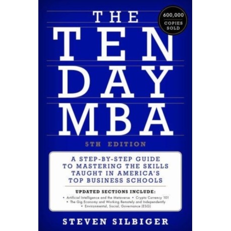 The Ten-Day MBA 5th Ed.: A Step-by-Step Guide to Mastering the Skills Taught in America's Top Business Schools
