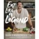 Eat Like a Legend: Delicious, Super Easy Recipes to Perform at Your Peak