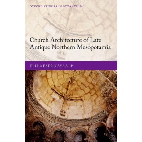 Church Architecture of Late Antique Northern Mesopotamia