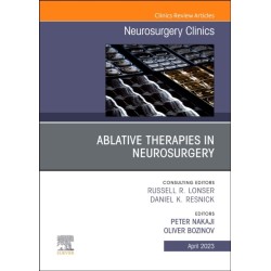 Ablative Therapies in Neurosurgery, An Issue of Neurosurgery Clinics of North America