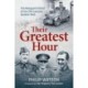 The Their Greatest Hour: The Rearguard Action of the 12th Lancers, Dunkirk 1940