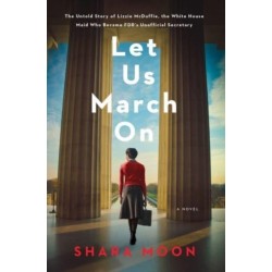 Let Us March On: A Novel
