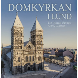 Domkyrkan i Lund: en vandring genom tid och rum