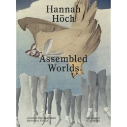 Hannah Hoch: Assembled Worlds