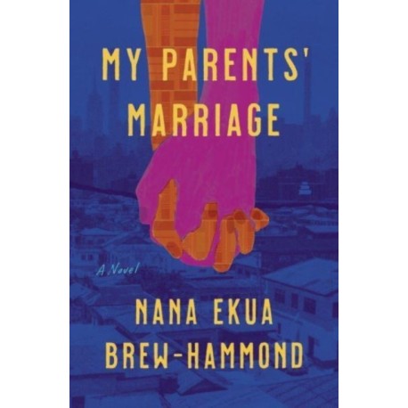 My Parents' Marriage: A Novel