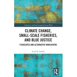 Climate Change, Small-Scale Fisheries, and Blue Justice: Fishscapes and Alternative Worldviews