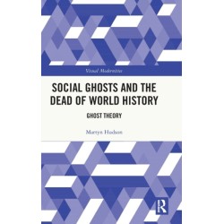 Social Ghosts and the Dead of World History: Ghost Theory