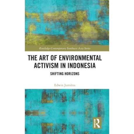 The Art of Environmental Activism in Indonesia: Shifting Horizons