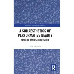A Somaesthetics of Performative Beauty: Tangoing Desire and Nostalgia