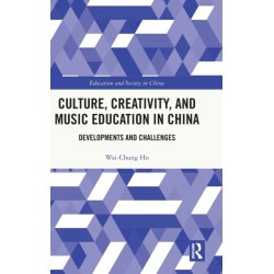 Culture, Creativity, and Music Education in China: Developments and Challenges